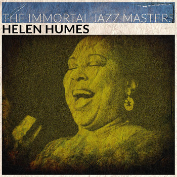 Helen Humes - The Immortal Jazz Masters