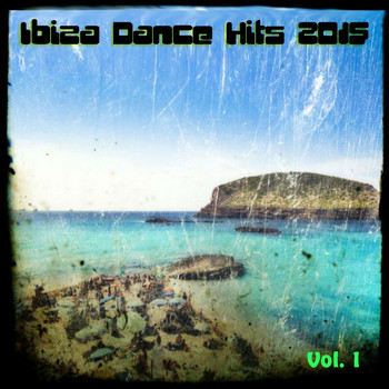 Various Artists - Ibiza Dance Hits 2015, Vol. 1 (Explicit)