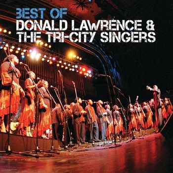 Donald Lawrence & The Tri-City Singers - Best Of (Live)