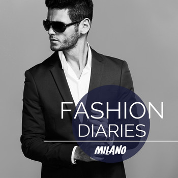 Various Artists - Fashion Diaries - Milano, Vol. 1 (Stylish Beats from Milano's Catwalks)