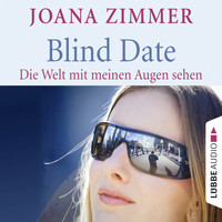 Joana Zimmer - Blind Date - Die Welt mit meinen Augen sehen