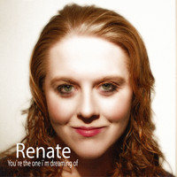 Renate - You're the One I'm Dreaming Of