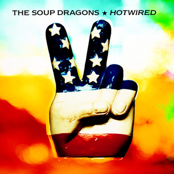 The Soup Dragons - Hotwired (Deluxe / Remastered)