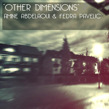 Amine Abdelaoui & Fedra Pavelic - Other Dimensions