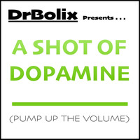 DrBolix - A Shot of Dopamine (Pump Up the Volume)