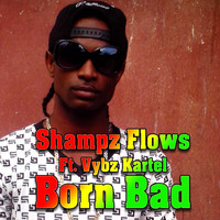Shampz Flows - Born Bad (Explicit)