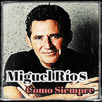 Miguel Ríos - Como Siempre
