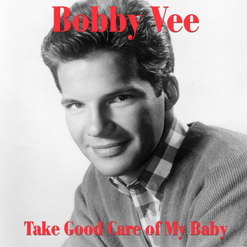 Bobby Vee - Take Good Care of My Baby