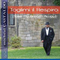 Micheal Castaldo - Toglimi Il Respiro (Take My Breath Away)
