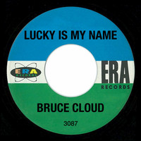 Bruce Cloud - Lucky Is My Name