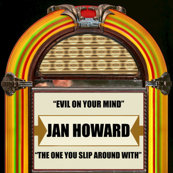 Jan Howard - Evil On Your Mind / the One You Slip Around With