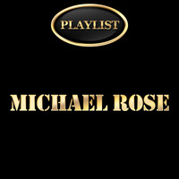 Michael Rose - Michael Rose Playlist