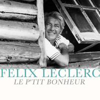 Félix Leclerc - Le p'tit bonheur