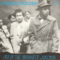 Lorenzo Holden - Cry of the Wounded Jukebox