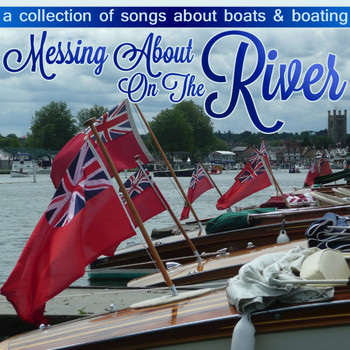 Various Artists - Messing About On the River - A Collection of Songs About Boats & Boating