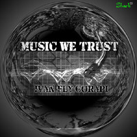 Ivan Fly Corapi - Music We Trust