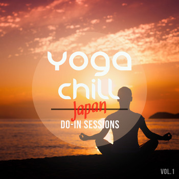 Various Artists - Yoga Chill - Japan Do-In Sessions, Vol. 1