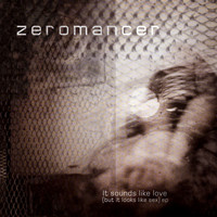 Zeromancer - It Sounds Like Love (But It Looks Like Sex) (Explicit)