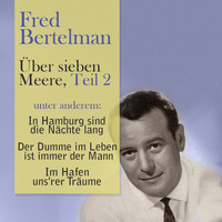 Fred Bertelmann - Über sieben Meere, Teil 2