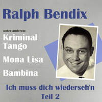 Ralph Bendix - Ich muss dich wiederseh'n, Teil 2