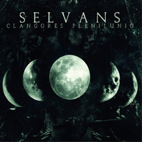 Selvans - Clangores Plenilunio