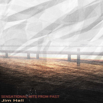 Jim Hall - Sensational Hits from Past