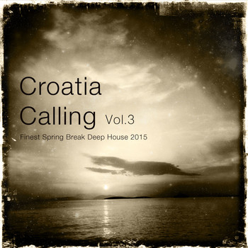 Various Artists - Croatia Calling, Vol. 3 (Finest Spring Break Deep House 2015)