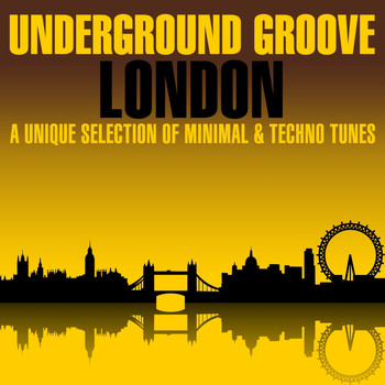 Various Artists - Underground Groove London (A Unique Selection of Minimal & Techno Tunes)