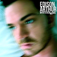 Edison Arthur - Whatever We Are