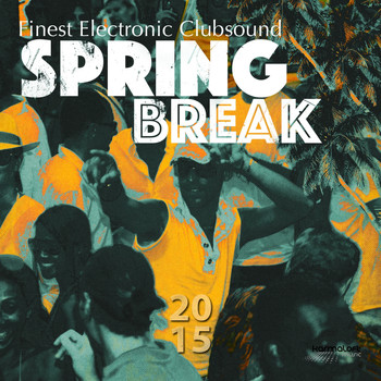 Various Artists - Spring Break 2015 (Best of Electronic Clubsound & House)