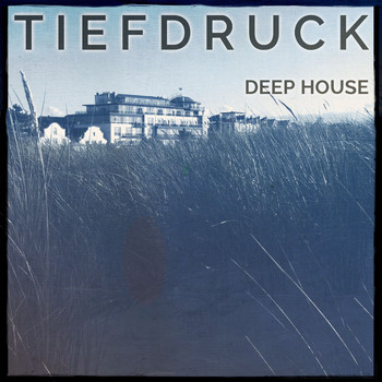 Various Artists - Tiefdruck - Deep House, Vol. 1 (New Generation Dance Music)