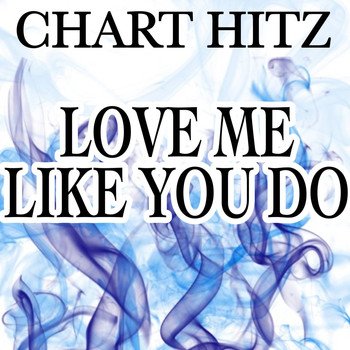 Chart Hitz - Love Me Like You Do (A Tribute to Ellie Goulding)