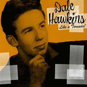 Dale Hawkins - Like a Tornado!