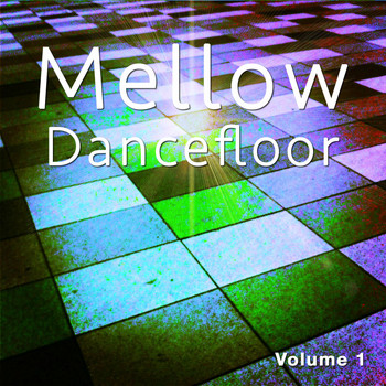 Various Artists - Mellow Dancefloor, Vol. 1 (Deep Electronic House Tunes)