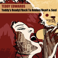 Teddy Edwards - Teddy's Ready! / Back To Avalon / Heart & Soul