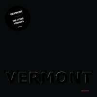 Vermont - The Other Versions