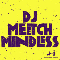 DJ Meetch - Mindless