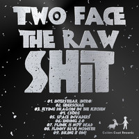 Two Face - The Raw Shit
