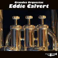 Eddie Calvert - Grandes Orquestas