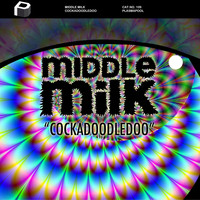 Middle Milk - Cockadoodledoo