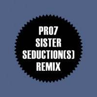 Pro7 - Sister (Seduction(s) Remix)