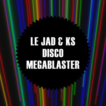 Le JAD & KS - Disco Megablaster