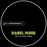 Ragel Mood - Get Up Big Town
