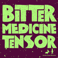 Bitter Medicine - Tensor