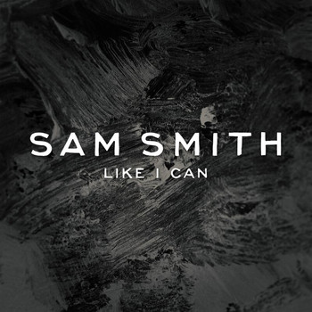 Sam Smith - Like I Can (Remix EP)