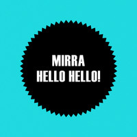 Mirra - Hello Hello