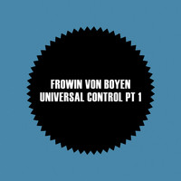 Frowin Von Boyen - Universal Control Pt 1