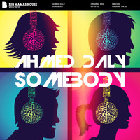 Ahmed Daly - Somebody