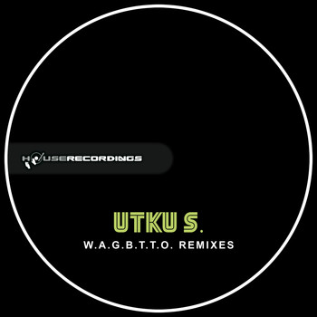 Utku S. - W.A.G.B.T.T.O. Remixes