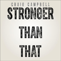 Craig Campbell - Stronger Than That